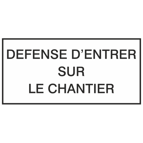 Autocollant Information Défense D'entrer Chantier